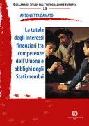 Copertina  La tutela degli interessi finanziari tra competenze dell'Unione e obblighi degli stati membri